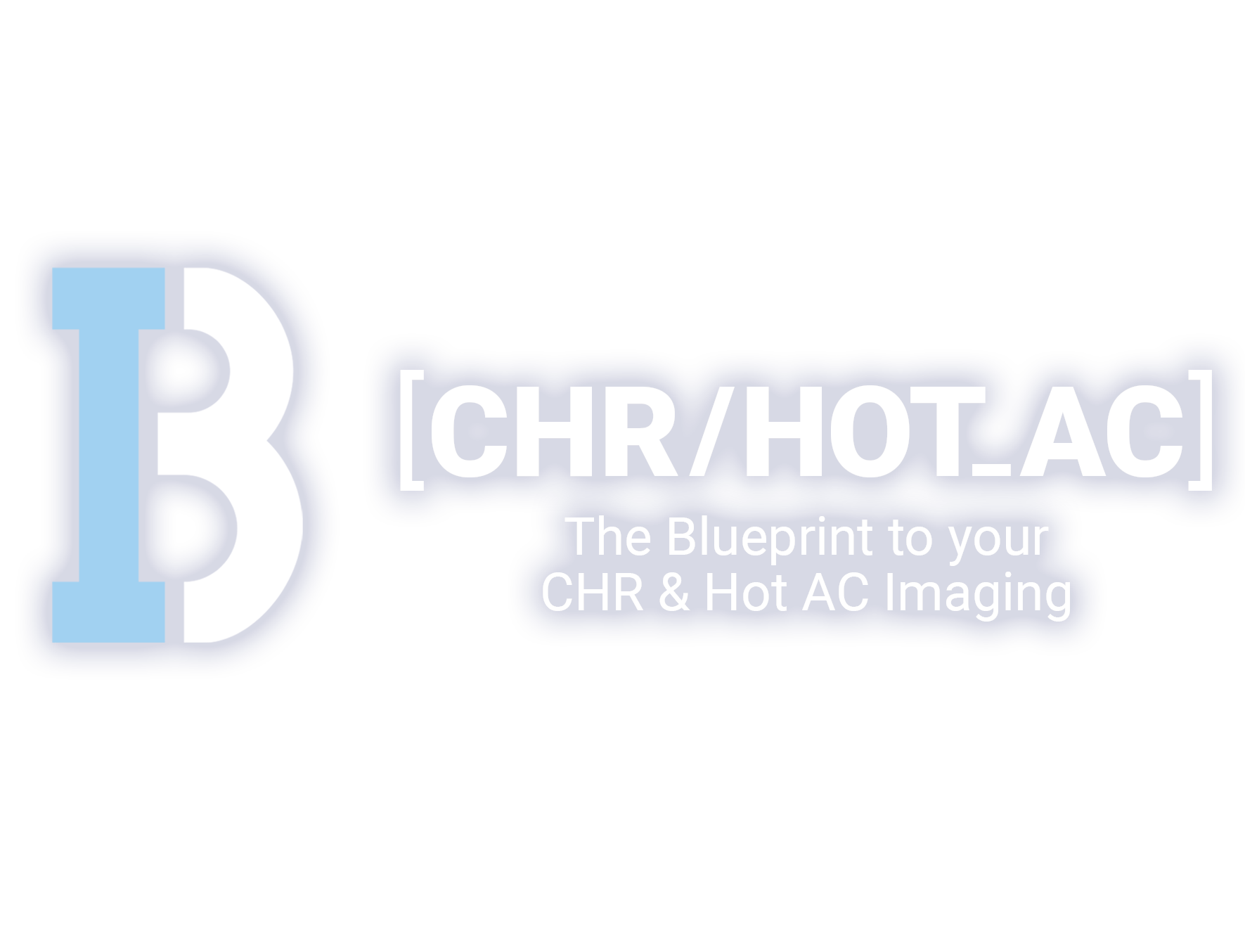 CHR / Hot AC - The Blueprint to your CHR & Hot AC Imaging